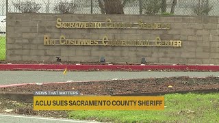 ACLU suing Sacramento County sheriff for allegedly transferring inmate to immigration agents