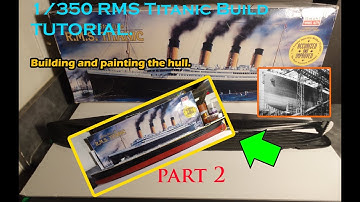 Minicraft 1/350 RMS Titanic Build Tutorial Part 2: Building and Painting the Hull.