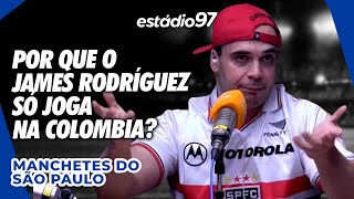 POR QUE O JAMES SÓ JOGA NA COLÔMBIA? - MANCHETES DO SÃO PAULO