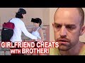 Girlfriend Caught Cheating with Brother! | To Catch a Cheater