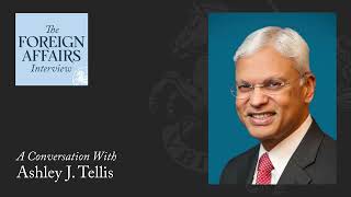 Ashley J. Tellis: Will India Take America’s Side Against China? | Foreign Affairs Interview