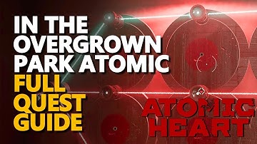 In the Overgrown Park Atomic Heart Quest