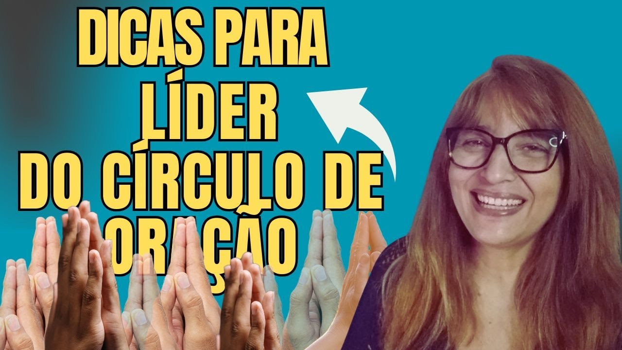 Círculo de Oração: O Que Todo Líder Precisa Saber!