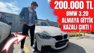 200.000 TL BMW 3.20 ALMAYA GİTTİK KAZALI ÇIKTI !