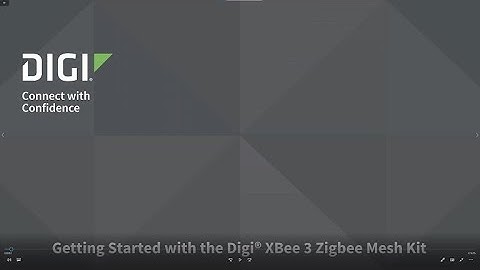 Getting Started with Digi XBee3 Zigbee Mesh Kit Demo   Mar2021