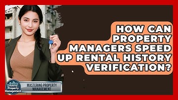 How Can Property Managers Speed Up Rental History Verification? - Mastering Property Management