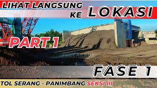 Progres Tol Serang - Panimbang Seksi 3 Fase 1 || VIEW LANGSUNG DI LOKASI - PART 1