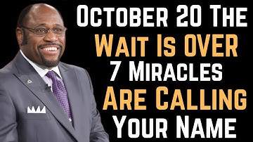 Chosen Ones, If You See This on October 20th, The WAIT is OVER! 7 MIRACLES Are Calling Your NAME!”