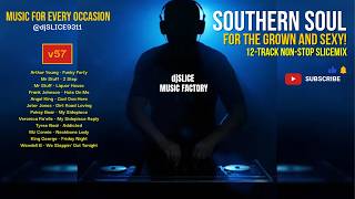 Southern Soul For The Grown and Sexy v57 (djSLICE)