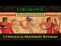 Etruskowie - starożytna cywilizacja przodków Rzymian | Historia Starożytnego Rzymu Prolog