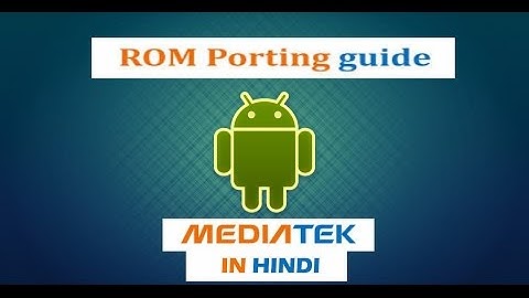 How we can PORT Any ROM for MT65XX based Phones (PORTING GUIDE)+(iOS 9)(QUICK GUIDE) [HINDI] |2018