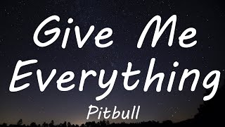 Pitbull - Give Me Everything (lyrics) ft. Ne-Yo, Afrojack, Nayer