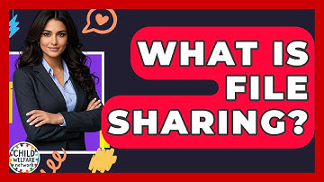 What Is File Sharing? - Child Welfare Network