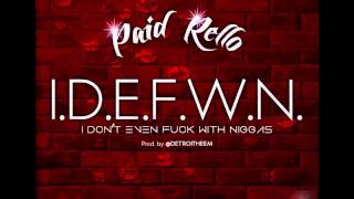 Paid Rello - I Dont Even Fck Wit Nggas Prodby Detroitheem
