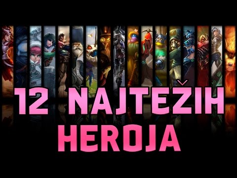 TOP 12 NAJTEŽIH LEAGUE OF LEGENDS HEROJA