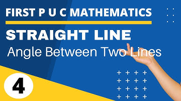 STRAIGHT LINE/FIRST P U C / MATHEMATICS/Angle Between Two Lines