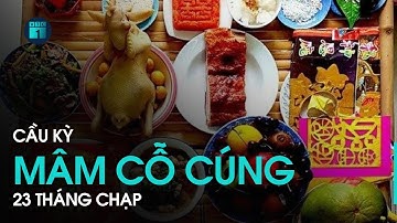 Ngoài việc cúng ông Công ông Táo, cầu kỳ mâm cỗ cúng 23 tháng Chạp | VTC1