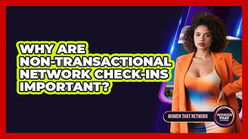 Why Are Non-Transactional Network Check-Ins Important?