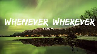 Shakira - Whenever, Wherever (Lyrics) |15min