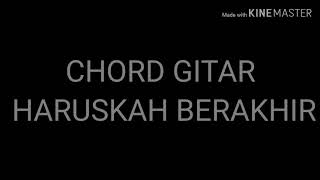 Chord Gitar Haruskah Berakhir