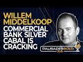 Willem Middelkoop: The Commercial Bank Silver Cabal is Cracking