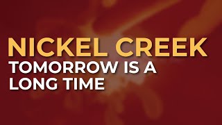 Nickel Creek - Tomorrow Is A Long Time (Bob Dylan cover) (Official Audio)