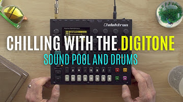 Chilling with Digitone (Sound Pool and Drums)