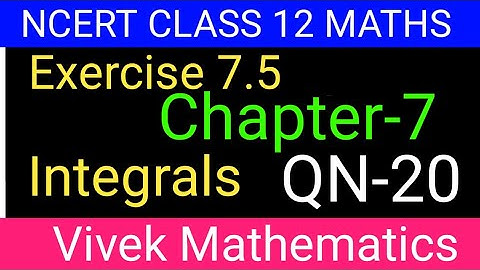Ncert Class12 Maths Ch-7 Integrals Exercise-7.5 Solution Of Question Number 20 @vivekmathematics122