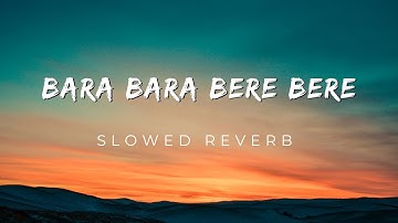 BARA BARA BERE BERE  -  LOFI ||  LOFI SONG || SLOWED + REVERB ||
