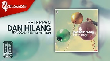 Peterpan - Dan Hilang (Official Karaoke Video) | No Vocal - Female Version