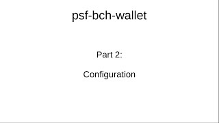 psf-bch-wallet Part 2: Configuration