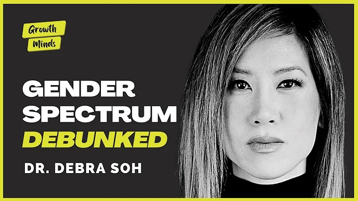 Debunking Myths of a Gender SpectrumDr. Debra Soh