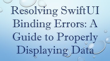 Resolving SwiftUI Binding Errors: A Guide to Properly Displaying Data