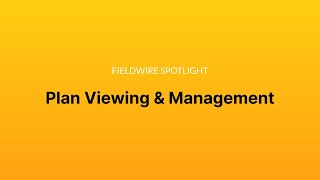 Fieldwire Spotlight: Plan Viewing & Management