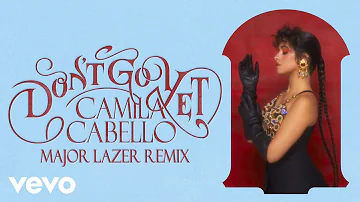 Camila Cabello - Don't Go Yet (Major Lazer Remix - Official Audio)