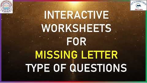 INTERACTIVE  WORKSHEETS FOR MISSING LETTER TYPE QUESTION