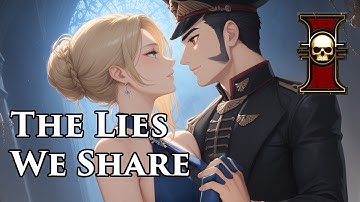 The Lies We Share - Inquisition [Cain x Vail] / Warhammer 40k Music / Valentine