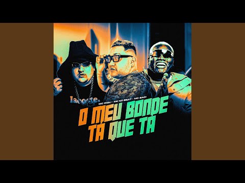 Mk no Beat, MC Digu, MC Saci - O Meu Bonde Tá Que Tá