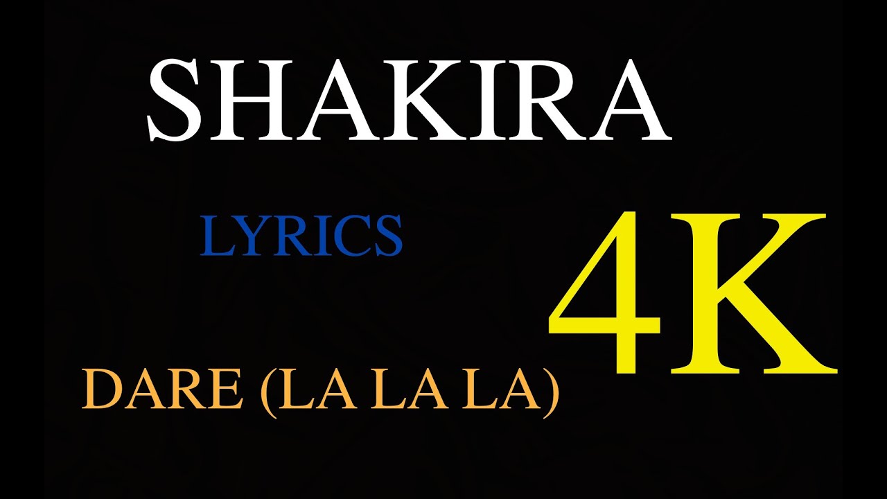 Shakira Dare La La La Lyrics 4k Ultra Hd Youtube