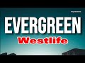 EVERGREEN - Westlife (Lyrics)🎵
