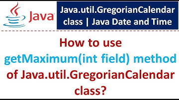 How to use getMaximum(int field) method of Java.util.GregorianCalendar class? | Java Date and Time