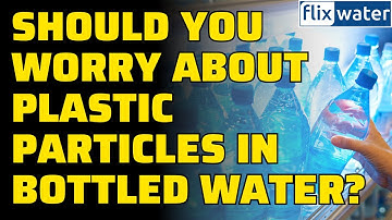Should You Worry About Plastic Particles In Bottled Water?