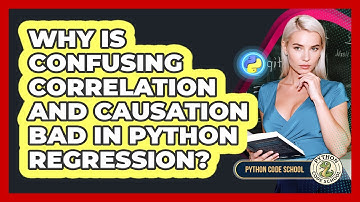Why Is Confusing Correlation And Causation Bad In Python Regression? - Python Code School