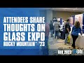 Attendees share thoughts on glass expo rocky mountain 23