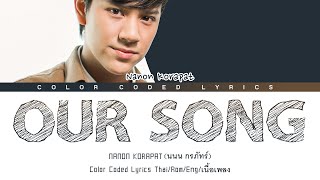 OUR SONG - NANON KORAPAT Color Codeds Thai/Rom/Eng/เนื้อร้อง