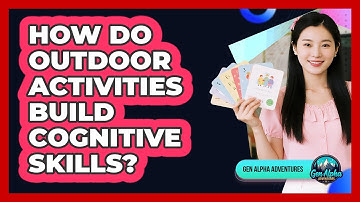 How Do Outdoor Activities Build Cognitive Skills?