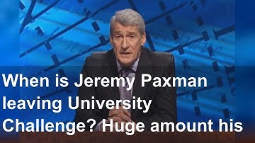 When is Jeremy Paxman leaving University Challenge? Huge amount his successor earns