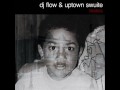 Dj Flow & Uptown Swuite - Love Jones