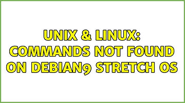 Unix & Linux: Commands not found on Debian9 stretch OS