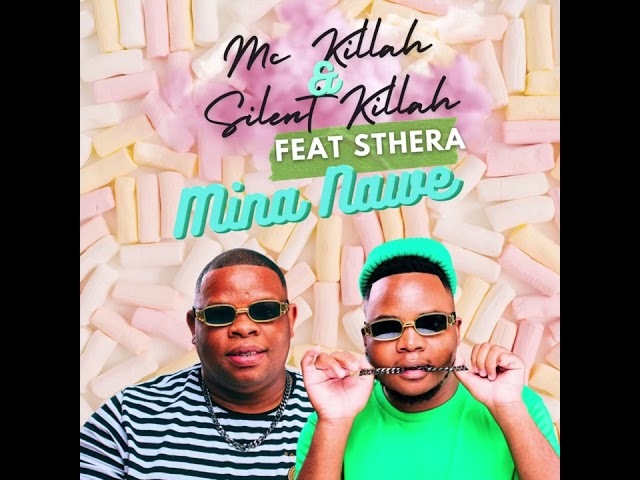 Mc killah and Silent killah _ Mina nawe feat Sthera class=